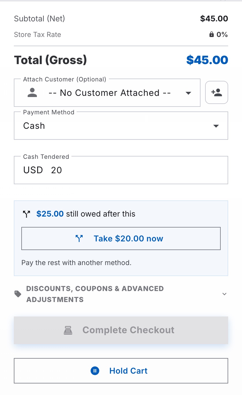 A checkout panel with a gross total of $45.00 and 20 entered as cash tendered, showing a prompt that reads “$25.00 still owed after this” with a “Take $20.00 now” button and the note “Pay the rest with another method”.